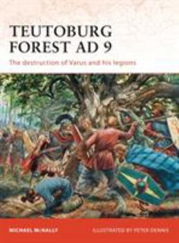 Teutoburg Forest AD 9: The destruction of Varus and his legions - Book #228 of the Osprey Campaign