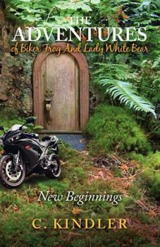 Paperback The Adventures of Biker Frog and Lady White Bear: New Beginnings Book