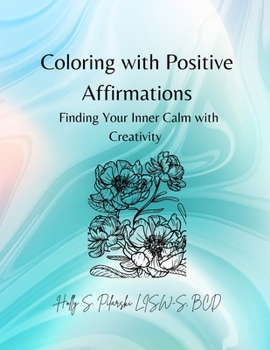 Paperback Coloring with Positive Affirmations: Finding Your Inner Calm with Creativity Book