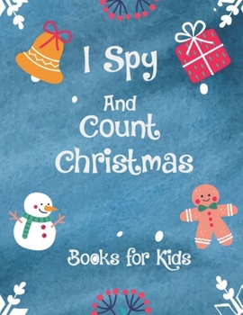 I Spy and Count Christmas Books for Kids: A Fun Guessing Game and Activity Toddlers - Picture Puzzle Game, Search & Find, Preschoolers Book for Kids A