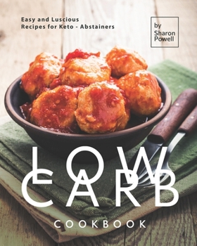 Paperback Low Carb Cookbook: Easy and Luscious Recipes for Keto - Abstainers Book