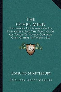 Paperback The Other Mind: Including The Science Of All Phenomena And The Practice Of All Forms Of Human Control Over Others In Twenty-Six Cycles Book