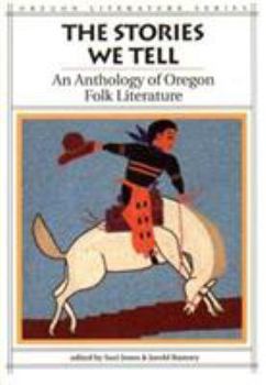 Paperback The Stories We Tell: An Anthology of Oregon Folk Literature Book