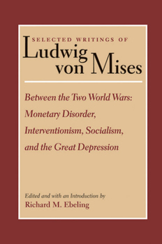 Paperback Between the Two World Wars: Monetary Disorder, Interventionism, Socialism, and the Great Depression Book