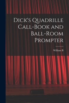 Paperback Dick's Quadrille Call-book and Ball-room Prompter Book