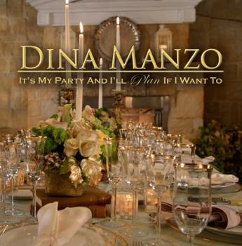 Paperback Dina Manzo's "It's My Party & I'll Plan If I Want To": Savvy Party Planning For The Home Book