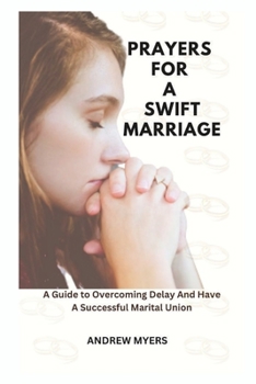 Paperback Prayers for a Swift Marriage: A Guide to Overcoming Delay And Have A Successful Marital Union Book