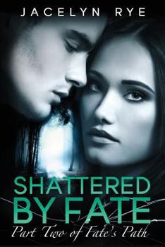 Paperback Shattered by Fate: Part Two of Fate's Path Book