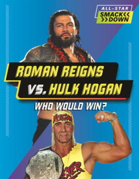 Library Binding Roman Reigns vs. Hulk Hogan: Who Would Win? Book