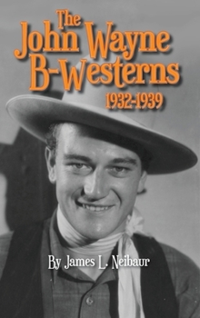Hardcover John Wayne B-Westerns 1932-1939 (hardback) Book