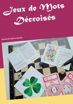 Paperback Jeux de Mots Décroisés: Exercices de styles en charades [French] Book