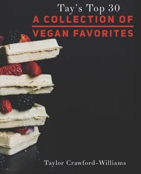 Paperback Tay's Top 30: A Collection of Vegan Favorites Book