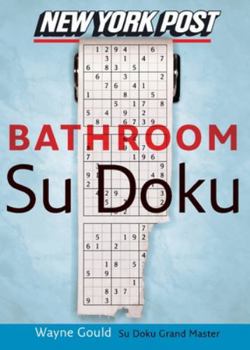 Paperback New York Post Bathroom Sudoku: The Official Utterly Addictive Number-Placing Puzzle Book