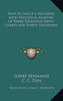 Hardcover How to Select a Vocation with Statistical Analysis of Three Thousand Birth Charts and Thirty Vocations Book