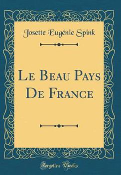 Hardcover Le Beau Pays de France (Classic Reprint) Book