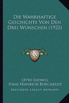 Paperback Die Wahrhaftige Geschichte Von Den Drei Wunschen (1922) [German] Book