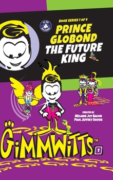 Hardcover Gimmwitts: Series 1 of 4 - Prince Globond The Future King (HARDCOVER-MODERN version) Book