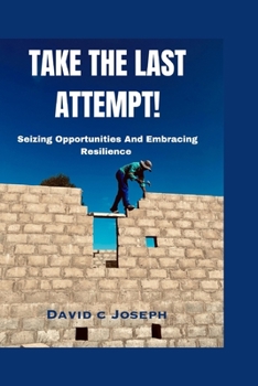 Paperback Take The Last Attempt: Seizing opportunities and embracing Resilience Book