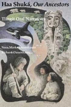 Paperback Haa Shuká, Our Ancestors: Tlingit Oral Narratives Book