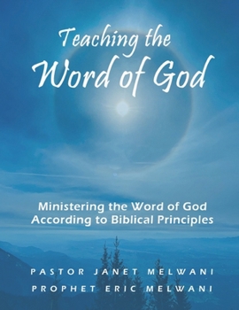 Paperback Teaching the Word of God: Ministering the Word of God According to Biblical Principles Book