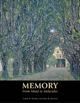 Memory: From Mind to Molecules - Book #69 of the Scientific American Library Series