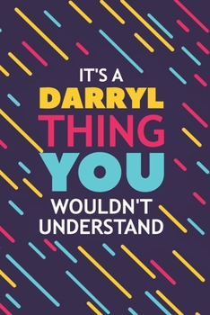 Paperback It's a Darryl Thing You Wouldn't Understand: Lined Notebook / Journal Gift, 120 Pages, 6x9, Soft Cover, Glossy Finish Book