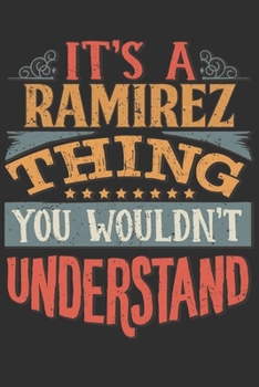 It's A Ramirez You Wouldn't Understand: Want To Create An Emotional Moment For The Ramirez Family? Show The Ramirez's You Care With This Personal ... Surname Planner Calendar Notebook Journal