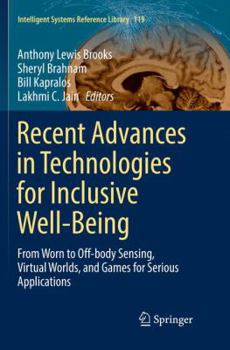 Paperback Recent Advances in Technologies for Inclusive Well-Being: From Worn to Off-Body Sensing, Virtual Worlds, and Games for Serious Applications Book