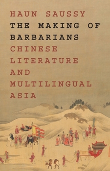 Hardcover The Making of Barbarians: Chinese Literature and Multilingual Asia Book