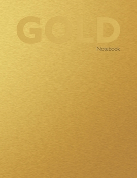 GOLD Notebook: 8.5 x 11 Inches, 120 Lined Pages notebook, Glossy Golden Cover, Great Gift for Graduates, Gift for Birthday, Gold, Christmas, Blank Collage Ruled Pages
