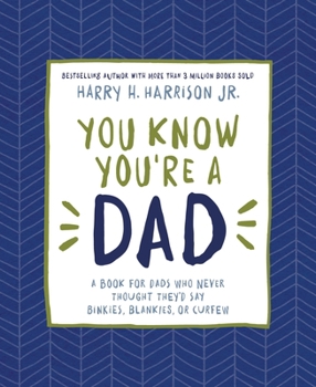 Hardcover You Know You're a Dad: A Book for Dads Who Never Thought They'd Say Binkies, Blankies, or Curfew Book