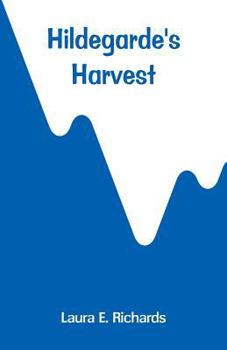Hildegarde's Harvest - Book #5 of the Hildegarde