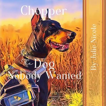 Chopper: The Dog Nobody Wanted