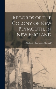Records of the Colony of New Plymouth, in New England