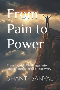 From Pain to Power: Transforming Challenges into Opportunities for Self-Discovery