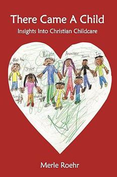 Paperback There Came a Child: Insights Into Christian Childcare Book