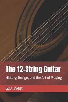 Paperback The 12-String Guitar: History, Design, and the Art of Playing Book