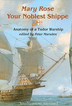 Hardcover Mary Rose: Your Noblest Shippe: Anatomy of a Tudor Warship Book