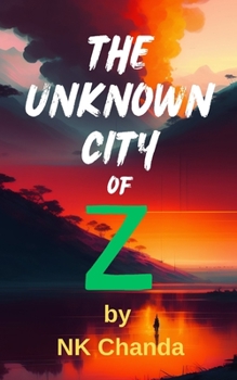 Paperback The Unknown City of Z: A thrilling adventure into the heart of the Amazon Book