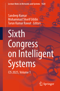 Sixth Congress on Intelligent Systems: CIS 2025, Volume 1 (Lecture Notes in Networks and Systems, 1828)