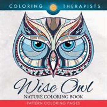 Wise Owl Nature Coloring Book: Pattern Coloring Pages