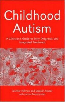 Paperback Childhood Autism: A Clinician's Guide to Early Diagnosis and Integrated Treatment Book