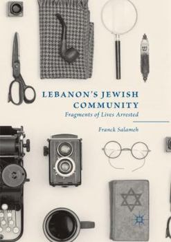 Paperback Lebanon's Jewish Community: Fragments of Lives Arrested Book