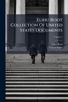 Paperback Elihu Root Collection Of United States Documents: Ser. A.-f.]; Volume 3 Book