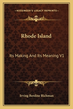 Paperback Rhode Island: Its Making And Its Meaning V1: A Survey Of The Annals Of The Commonwealth (1902) Book