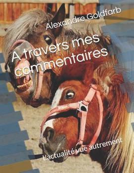 Paperback A travers mes commentaires: L'actualité vue autrement [French] Book