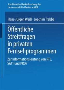 Paperback Öffentliche Streitfragen in Privaten Fernsehprogrammen: Zur Informationsleistung Von Rtl, Sat1 Und Pro7 [German] Book