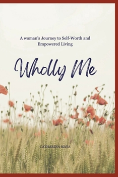 Paperback Wholly Me: A Woman's Journey to Self-Worth and Empowered Living Book