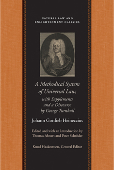 Hardcover A Methodical System of Universal Law: Or, the Laws of Nature and Nations; With Supplements and a Discourse by George Turnbull Book