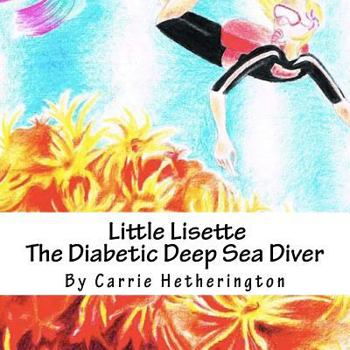 Paperback Little Lisette The Diabetic Deep Sea Diver Book